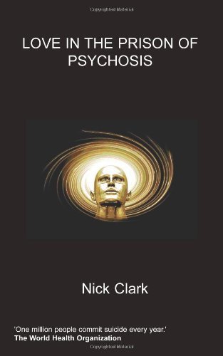 Cover for Nick Clark · Love in the Prison of Psychosis (Pocketbok) (2008)