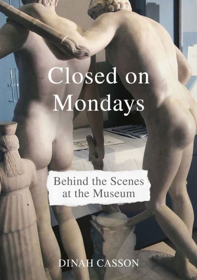 Dinah Casson · Closed on Mondays: Behind the Scenes at the Museum (Hardcover Book) (2020)