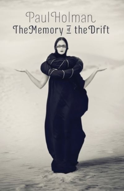 The Memory of the Drift - Paul Holman - Books - Shearsman Books - 9781848617346 - September 18, 2020
