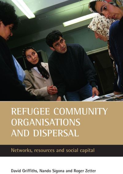 Cover for David Griffiths · Refugee Community Organisations and Dispersal: Networks, Resources and Social Capital (Hardcover Book) (2005)