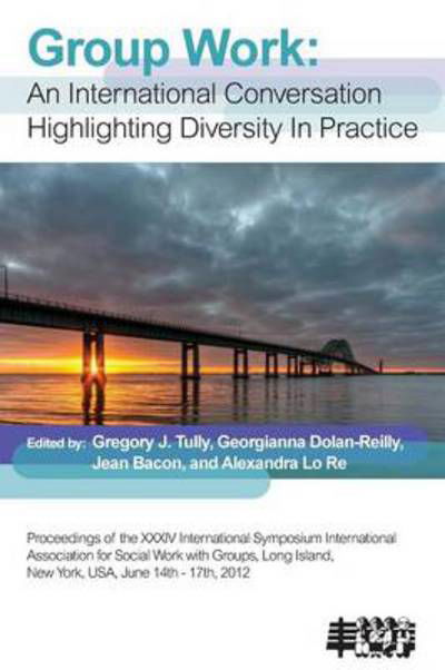 Cover for Gregory J Tully · Group Work: an International Conversation Highlighting Diversity in Practice (Paperback Book) (2013)