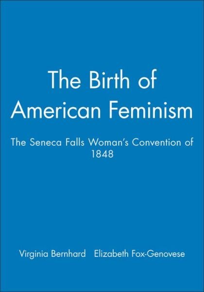 Cover for V Bernhard · The Birth of American Feminism: The Seneca Falls Woman's Convention of 1848 (Pocketbok) (1995)