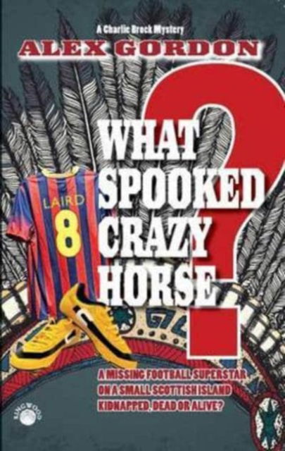 Cover for Alex Gordon · What Spooked Crazy Horse? (Paperback Book) (2016)