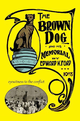 Cover for Edward K. Ford · The Brown Dog and His Memorial (Paperback Book) (2013)