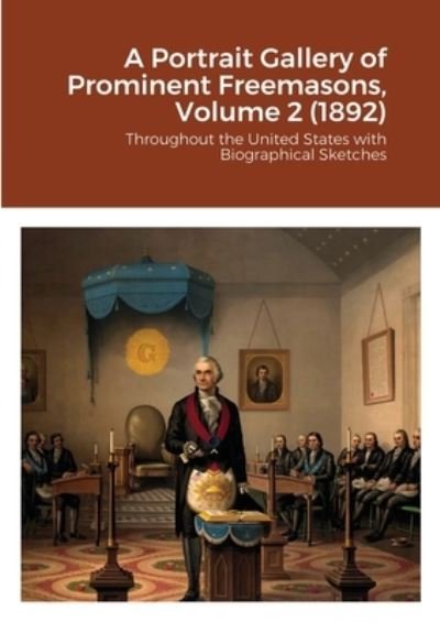 Cover for John C Yorston Publishers · A Portrait Gallery of Prominent Freemasons, Volume 2 (1892) (Paperback Book) (2020)