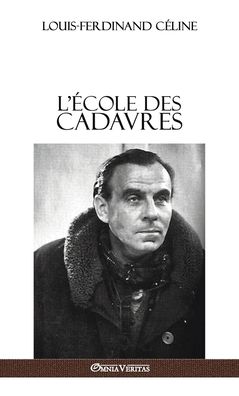 Cover for Louis Ferdinand CÃ©line · L'Ecole des cadavres (Hardcover Book) (2016)