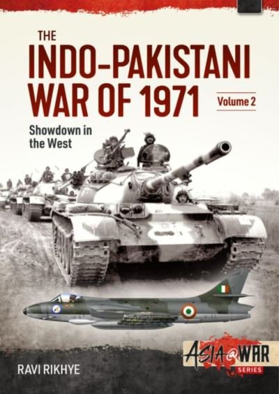 The Indo-Pakistani War of 1971, Volume 2: Showdown in the West - Asia@War - Ravi Rikhye - Livros - Helion & Company - 9781914059346 - 22 de agosto de 2023