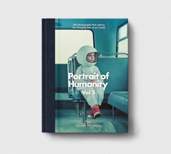 Cover for Hoxton Mini Press · Portrait Of Humanity Vol 5: 200 photographs that capture the changing face of our world (Inbunden Bok) (2023)