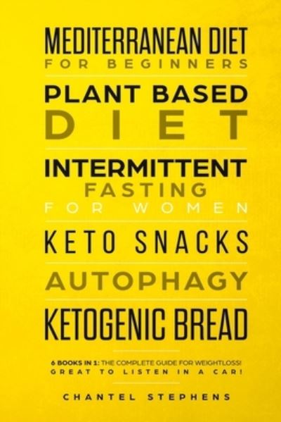 Cover for Chantel Stephens · Mediterranean Diet for Beginners, Plant Based Diet, Intermittent Fasting for Women, Keto Snacks, Autophagy, Ketogenic Bread (Paperback Book) (2019)