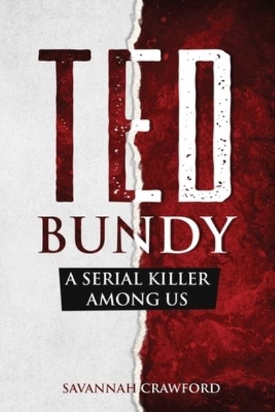 Cover for Savannah Crawford · Ted Bundy: A Serial Killer Among Us (Paperback Book) (2021)