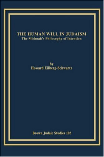 Cover for Eilberg-Schwartz, Howard, · The Human Will in Judaism: The Mishnah's Philosophy of Intention (Paperback Bog) (1986)