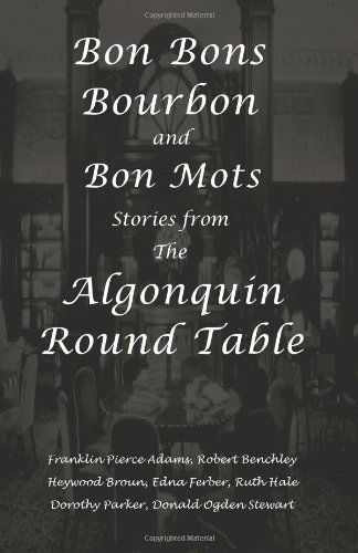 Cover for Donald Ogden Stewart · Bon Bons, Bourbon and Bon Mots: Stories from the Algonquin Round Table (Paperback Book) (2010)