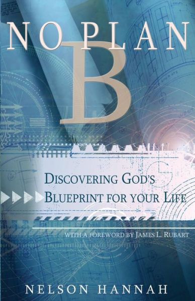 Cover for Foreword by James L. Rubart · No Plan B: Discovering God's Blueprint for Your Life (With a Foreword by James L. Rubart) (Paperback Book) (2014)