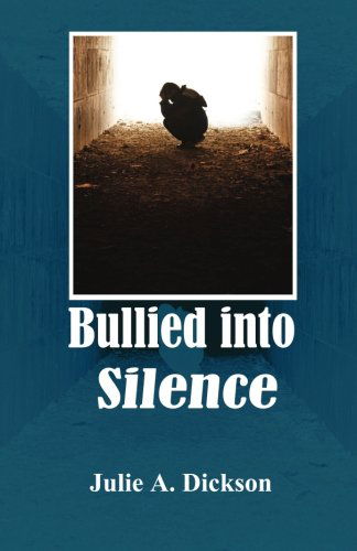 Cover for Julie A. Dickson · Bullied into Silence (Paperback Book) (2014)