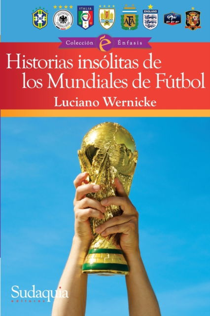 Cover for Luciano Wernicke · Historias insolitas de los Mundiales de Futbol (Paperback Book) (2018)