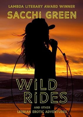 Cover for Sacchi Green · Wild Rides and Other Lesbian Erotic Adventures (Paperback Book) (2019)