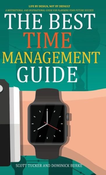 Cover for Scott Tucker · The Best Time Management Guide (Hardcover Book) (2021)