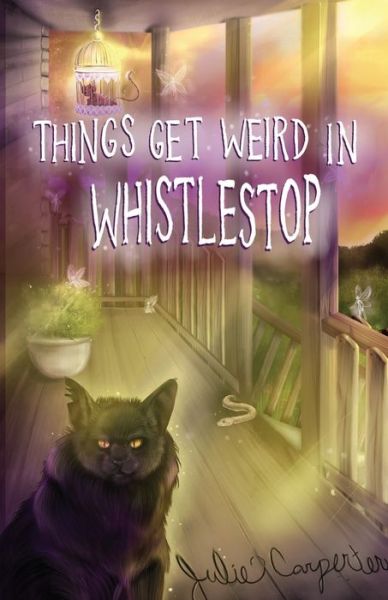 Cover for Julie Carpenter · Things Get Weird in Whistlestop (Paperback Book) (2019)