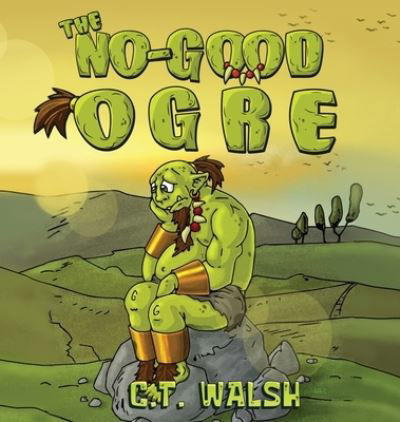 Cover for C T Walsh · The No-Good Ogre (Innbunden bok) (2020)