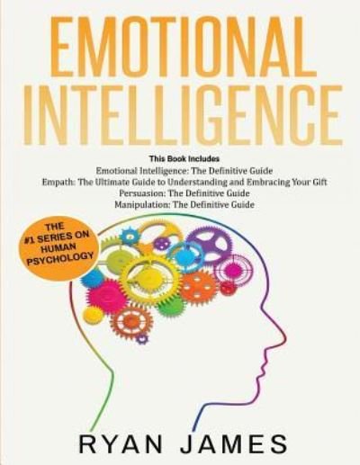Cover for Ryan James · Emotional Intelligence: The Definitive Guide, Empath: How to Thrive in Life as a Highly Sensitive, Persuasion: The Definitive Guide to Understanding Influence, Manipulation: Understanding Manipulation (Taschenbuch) (2019)