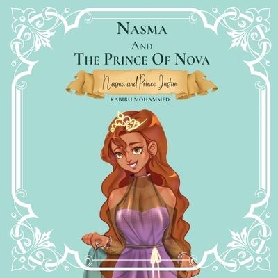 Nasma and the Prince of Nova - Kabiru Mohammed - Books - Rustik Haws LLC - 9781952244346 - February 21, 2020