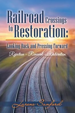 Cover for Larene Sanford · Railroad Crossings to Restoration (Paperback Book) (2017)