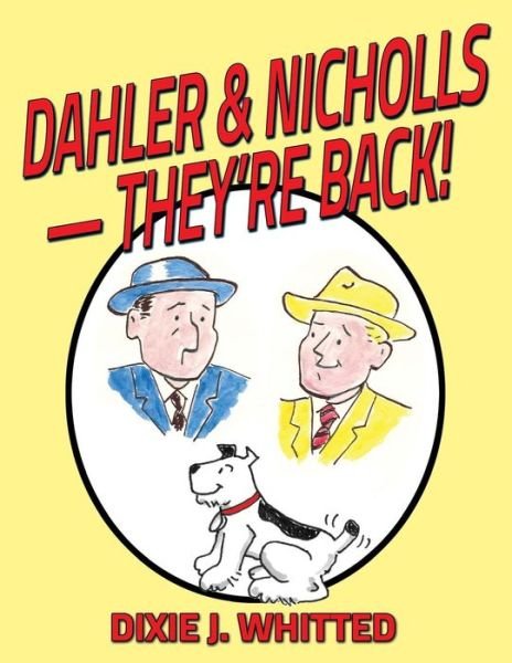 Cover for Dixie J Whitted · Dahler and Nicholls - They're Back! (Paperback Book) (2017)
