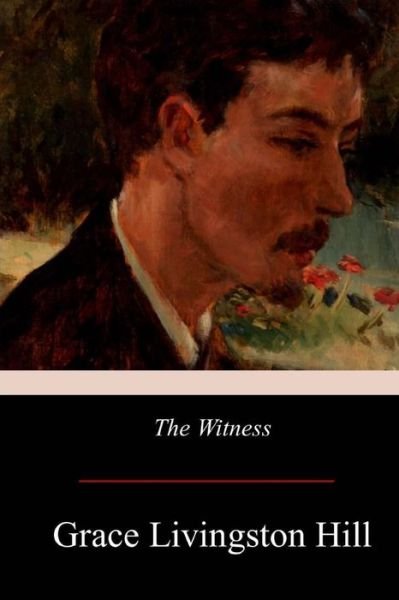 Cover for Grace Livingston Hill · The Witness (Taschenbuch) (2017)