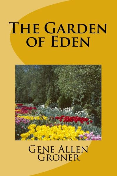 Cover for Gene Allen Groner · The Garden of Eden (Pocketbok) (2017)