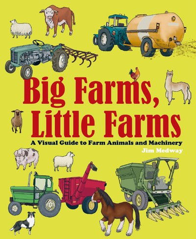 Cover for Jim Medway · Big Farms, Little Farms: A Visual Guide to Farms and Farm Animals - Big &amp; Little (Hardcover Book) (2019)