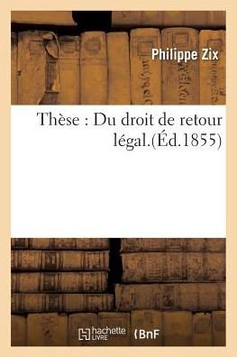 Cover for Zix-p · These: Du Droit De Retour Legal. (Paperback Book) (2016)