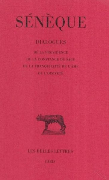 Cover for Sénéque · Dialogues: Tome Iv : De La Providence. - De La Constance Du Sage. - De La Tranquillité De L'âme. - De L'oisiveté. (Collection Des Universites De France) (French Edition) (Paperback Book) [French, Bilingual edition] (2002)