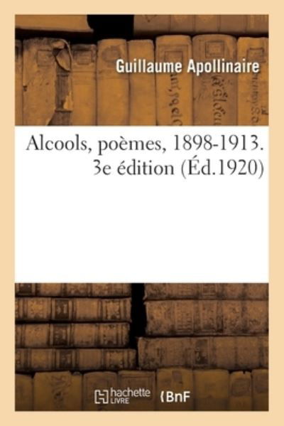 Cover for Guillaume Apollinaire · Alcools, Poemes, 1898-1913. 3e Edition (Paperback Book) (2021)