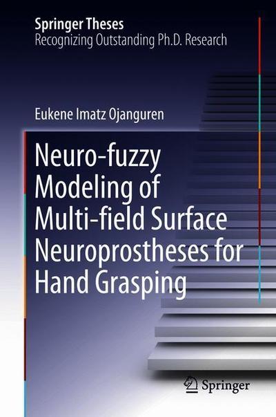 Cover for Eukene Imatz Ojanguren · Neuro fuzzy Modeling of Multi field Surface Neuroprostheses for Hand Grasping (Book) [1st ed. 2019 edition] (2018)