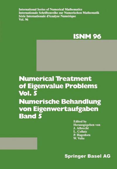 Numerical Treatment of Eigenvalue Problems Vol. 5 / Numerische Behandlung von Eigenwertaufgaben Band 5: Workshop in Oberwolfach, February 25 - March 3, 1990 / Tagung in Oberwolfach, 25. Februar - 3. Marz 1990 - International Series of Numerical Mathematic - Albrecht - Books - Springer Basel - 9783034863346 - April 11, 2014