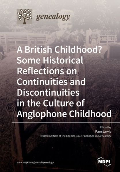 Cover for Pam Jarvis · A British Childhood? Some Historical Reflections on Continuities and Discontinuities in the Culture of Anglophone Childhood (Paperback Book) (2019)