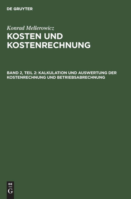 Kalkulation und Auswertung der Kostenrechnung und Betriebsabrechnung - No Contributor - Libros - De Gruyter - 9783110080346 - 1 de mayo de 1980