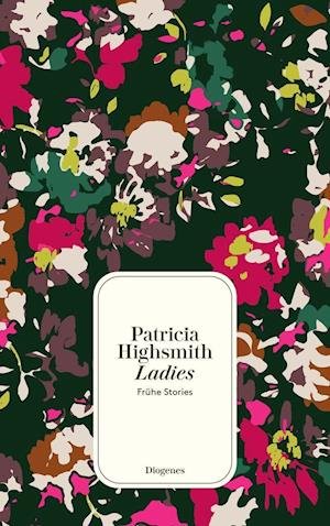 Ladies - Patricia Highsmith - Bücher - Diogenes Verlag AG - 9783257246346 - 27. April 2022
