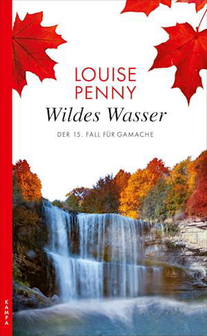 Wildes Wasser - Louise Penny - Bücher - Kampa Verlag - 9783311120346 - 10. November 2022