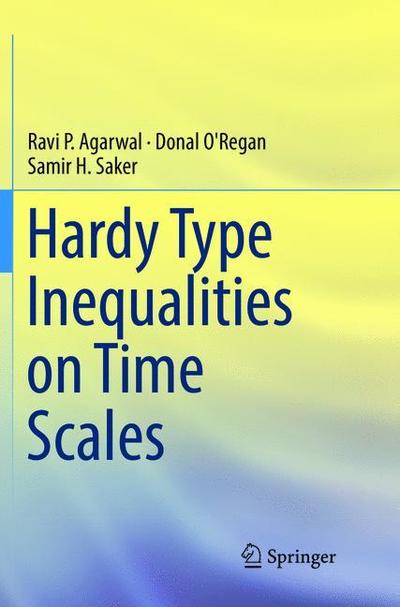 Cover for Ravi P. Agarwal · Hardy Type Inequalities on Time Scales (Taschenbuch) [Softcover reprint of the original 1st ed. 2016 edition] (2018)