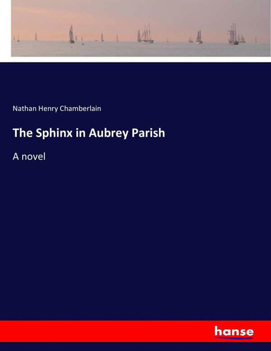 The Sphinx in Aubrey Parish - Chamberlain - Libros -  - 9783337027346 - 30 de abril de 2017