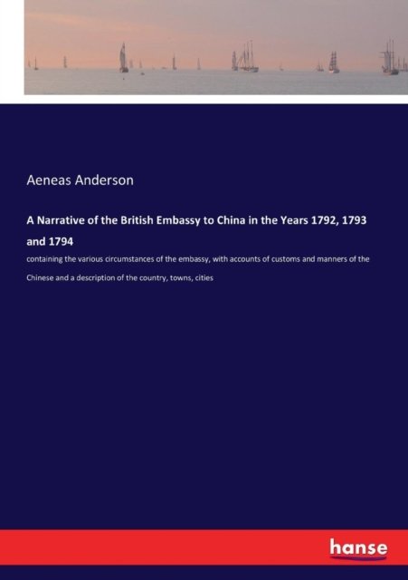 Cover for Aeneas Anderson · A Narrative of the British Embassy to China in the Years 1792, 1793 and 1794 (Paperback Book) (2017)