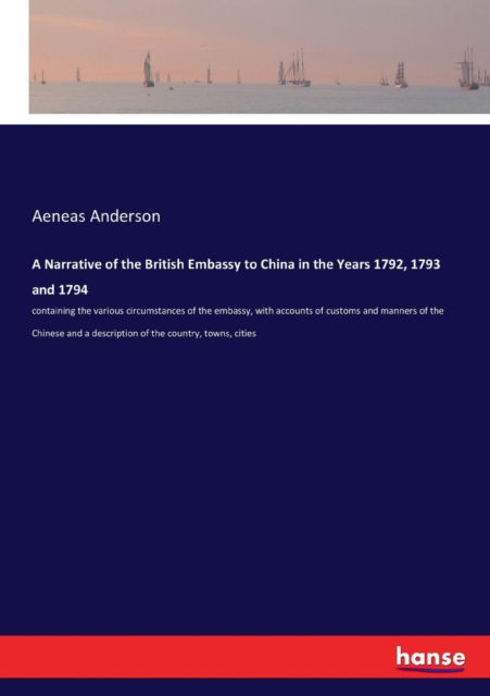 Cover for Aeneas Anderson · A Narrative of the British Embassy to China in the Years 1792, 1793 and 1794 (Taschenbuch) (2017)