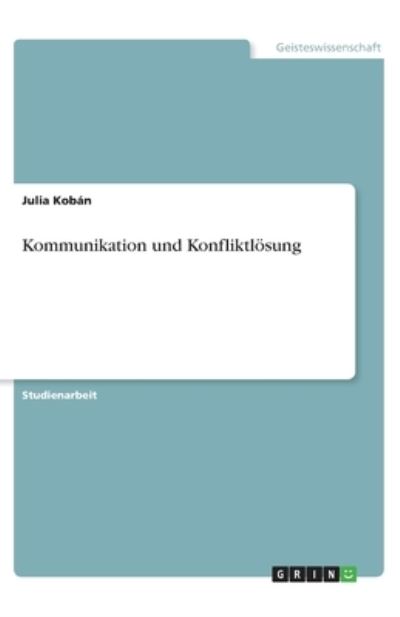 Kommunikation und Konfliktlösung - Kobán - Books -  - 9783346234346 - 