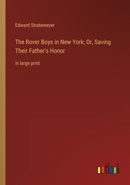 Cover for Edward Stratemeyer · The Rover Boys in New York; Or, Saving Their Father's Honor (Pocketbok) (2023)