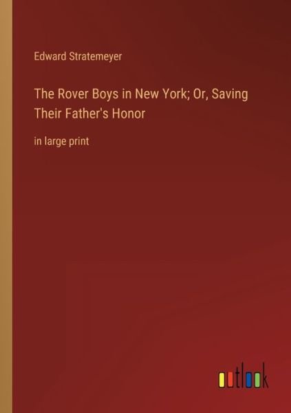 Cover for Edward Stratemeyer · The Rover Boys in New York; Or, Saving Their Father's Honor (Paperback Book) (2023)