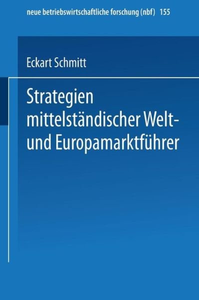 Cover for Eckart Schmitt · Strategien Mittelstandischer Welt- Und Europamarktfuhrer - Neue Betriebswirtschaftliche Forschung (Nbf) (Pocketbok) [1997 edition] (1997)