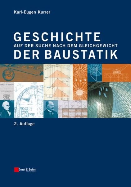 Cover for Kurrer, Karl-Eugen (Berlin) · Geschichte der Baustatik: Auf der Suche nach dem Gleichgewicht (Hardcover bog) [2. Auflage edition] (2015)