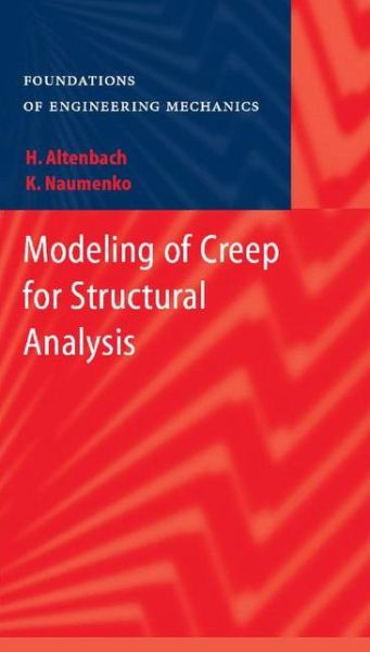 Cover for Konstantin Naumenko · Modeling of Creep for Structural Analysis - Foundations of Engineering Mechanics (Hardcover Book) [2007 edition] (2007)