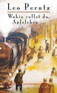 Cover for Leo Perutz · Wohin rollst du, Äpfelchen ... (Gebundenes Buch) (2011)